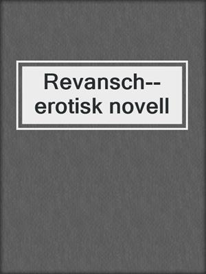 cover image of Revansch--erotisk novell