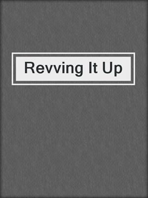 cover image of Revving It Up