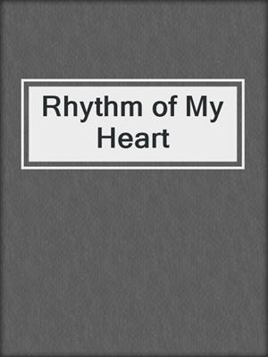 cover image of Rhythm of My Heart