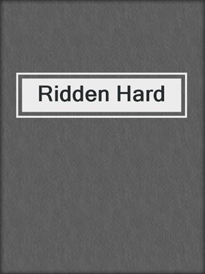 cover image of Ridden Hard