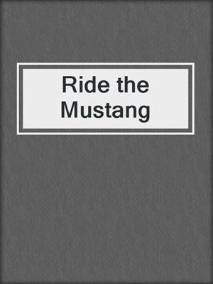 cover image of Ride the Mustang