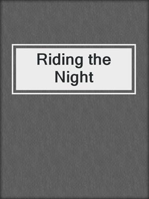 cover image of Riding the Night