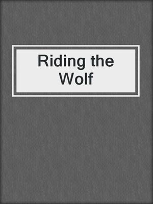 cover image of Riding the Wolf
