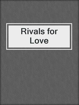 cover image of Rivals for Love