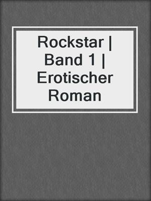 Rockstar | Band 1 | Erotischer Roman