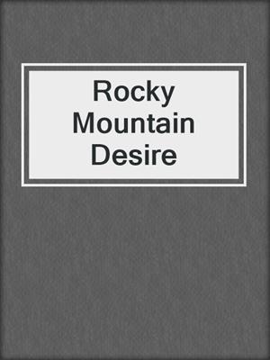 Rocky Mountain Desire