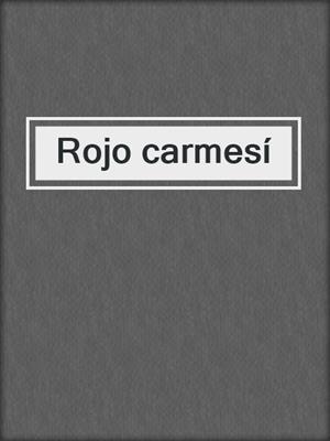 cover image of Rojo carmesí