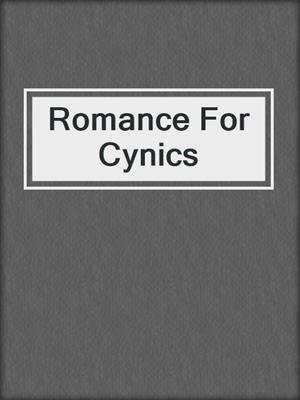 cover image of Romance For Cynics