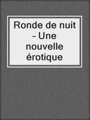 cover image of Ronde de nuit – Une nouvelle érotique