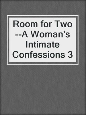 cover image of Room for Two--A Woman's Intimate Confessions 3