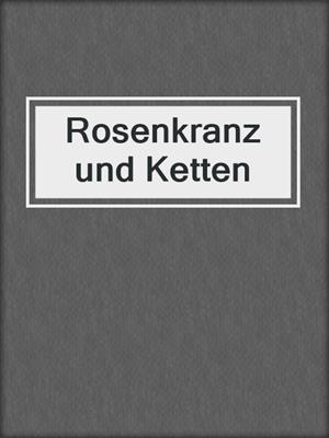cover image of Rosenkranz und Ketten