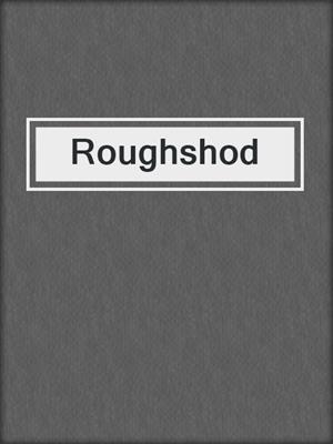 cover image of Roughshod