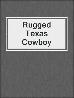 cover image of Rugged Texas Cowboy