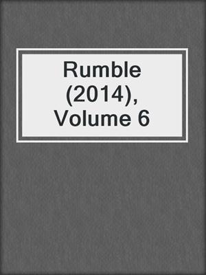 cover image of Rumble (2014), Volume 6