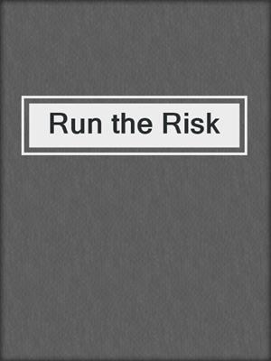 cover image of Run the Risk