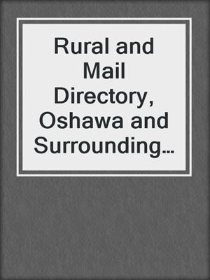 Rural and Mail Directory, Oshawa and Surrounding Districts 1930