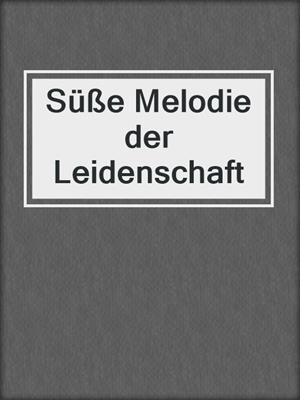 cover image of Süße Melodie der Leidenschaft