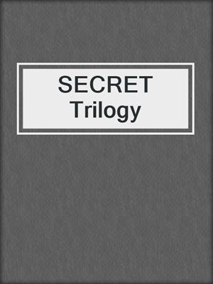 cover image of SECRET Trilogy