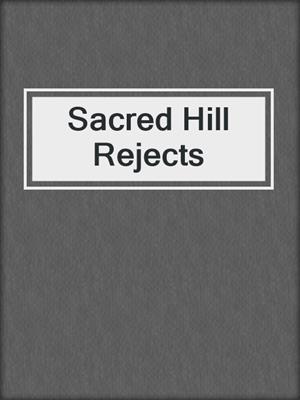cover image of Sacred Hill Rejects