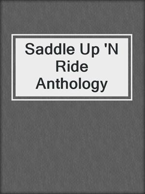 cover image of Saddle Up 'N Ride Anthology