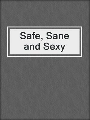 cover image of Safe, Sane and Sexy