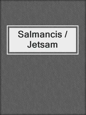 cover image of Salmancis / Jetsam