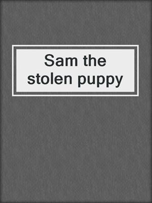 Sam the stolen puppy