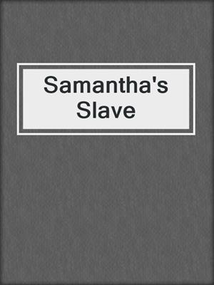 cover image of Samantha's Slave