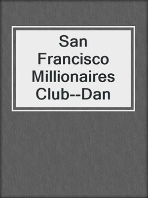 cover image of San Francisco Millionaires Club--Dan