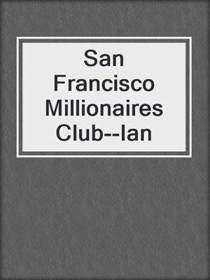 cover image of San Francisco Millionaires Club--Ian