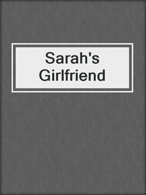 cover image of Sarah's Girlfriend