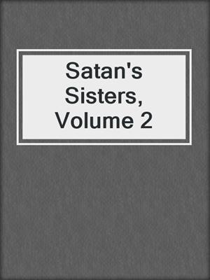 cover image of Satan's Sisters, Volume 2