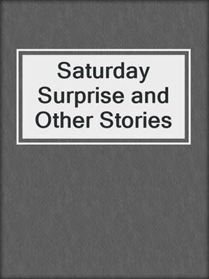 cover image of Saturday Surprise and Other Stories