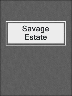 cover image of Savage Estate