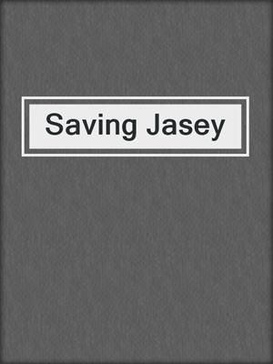 Saving Jasey