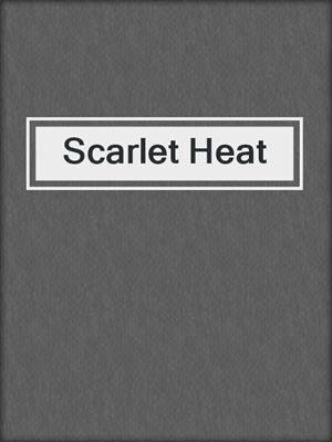 cover image of Scarlet Heat