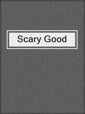 cover image of Scary Good