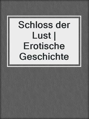 cover image of Schloss der Lust | Erotische Geschichte