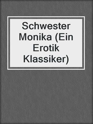 cover image of Schwester Monika (Ein Erotik Klassiker)