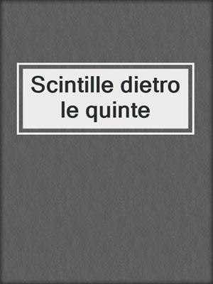 cover image of Scintille dietro le quinte