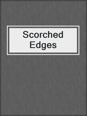 cover image of Scorched Edges