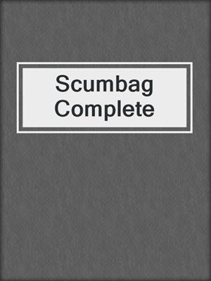 cover image of Scumbag Complete