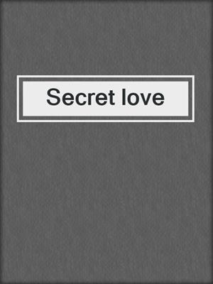 cover image of Secret love