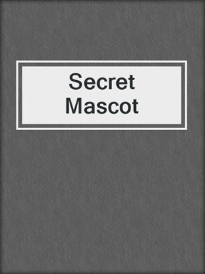 cover image of Secret Mascot