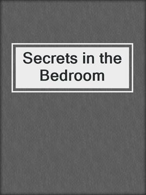 cover image of Secrets in the Bedroom