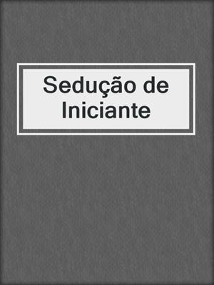 cover image of Sedução de Iniciante
