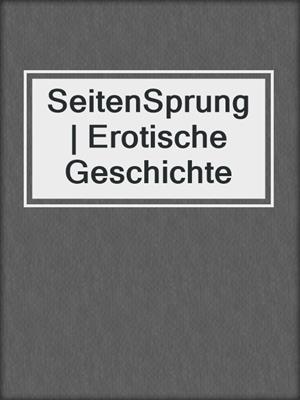 cover image of SeitenSprung | Erotische Geschichte