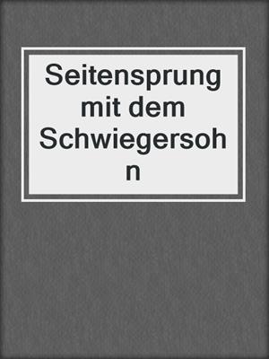 cover image of Seitensprung mit dem Schwiegersohn