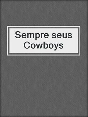 cover image of Sempre seus Cowboys