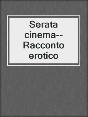 cover image of Serata cinema--Racconto erotico